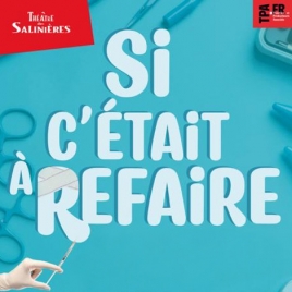 THEATRE EN FETE SI C'ETAIT A REFAIRE