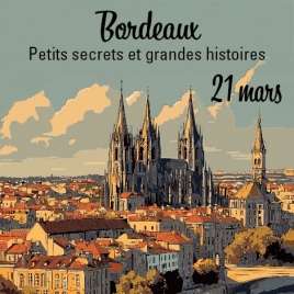 PETITS SECRETS ET GRANDES HISTOIRES DE BORDEAUX MARS